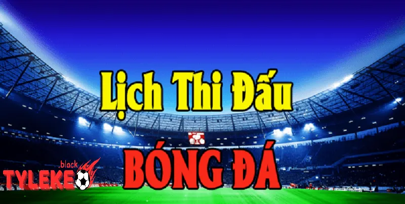 Lịch Thi Đấu Tại Sao Lịch Thi Đấu Quan Trọng Với Người Hâm Mộ Bóng Đá?